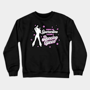 Quarantine Dancing Home funny Dancer Queen Women Crewneck Sweatshirt